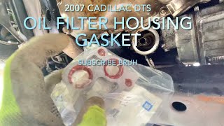 Cadillac DTS 2007 engine oil housing leak filter gasket DIY northstar v8 [upl. by Kurr]