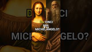 Who Is the Greatest Artist Da Vinci or Michelangelo [upl. by Anier325]