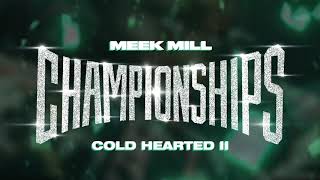 Meek Mill  Cold Hearted II Official Audio [upl. by Strepphon929]