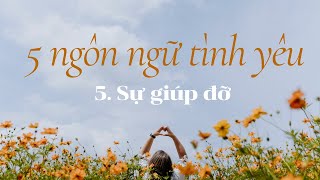 5 NGÔN NGỮ TÌNH YÊU SỰ GIÚP ĐỠ [upl. by Leopold]