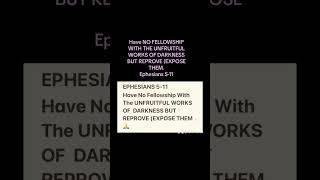 HAVE NO FELLOWSHIP WITH THE UNFRUITFUL WORKS OF DARKNESS BUT REPROVE  EXPOSE THEM Amen Ephesians 5 [upl. by Inatsed]