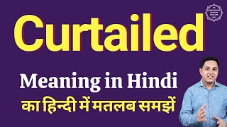 Curtailed meaning in Hindi  Curtailed ka kya matlab hota hai  online English speaking classes [upl. by Trauts146]