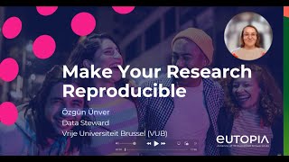 EUTOPIA Make Your Research Reproducible Introduction Video 1 [upl. by Michail]