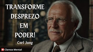 Como TRANSFORMAR o Desprezo em PODER  CARL JUNG  PSICOLOGIA REVERSA [upl. by Eeldivad]