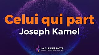 Joseph Kamel  Celui qui part Paroles [upl. by Aneloc440]