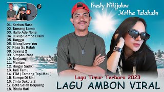 Fresly Nikijuluw X Mitha Talahatu Full Album 2023 Viral TikTok  Lagu Ambon Terbaru Paling Hits [upl. by Cowden]