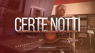 CERTE NOTTI  La storia di una canzone con cui Ligabue ha segnato unepoca [upl. by Saeger]