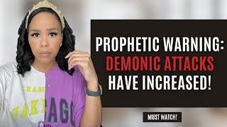 URGENT WARNING DEMONIC ATTACKS HAVE INCREASED  PROPHETIC MESSAGE  PROPHETIC WORD FROM GOD [upl. by Garrick]