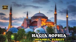 4K  Hagia Sophia I Istanbul  Turkey [upl. by Haret]