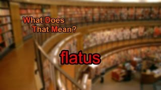 What does flatus mean [upl. by Nwahsat200]