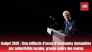 Cinq milliards d’euros d’économies demandées aux collectivités locales grosse colère des maires [upl. by Ennylyak]