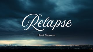 RELAPSE by Illest Morena Lyrics [upl. by Falk]