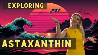 Exploring Astaxanthin Health Benefits and Longevity Properties [upl. by Dadivitan963]