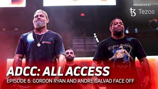 ADCC All Access  Gordon Ryan And Andre Galvao Face Off  Ep 6 [upl. by Araet]