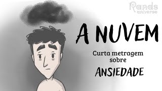 A nuvem  Curta Metragem sobre Ansiedade [upl. by Hirasuna]