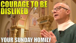 Your Sunday Homily  Courage To Be Disliked [upl. by Ynnor]