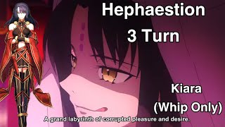 FGO Hephaestion Vs Kiara 3 TURNS Whip Only [upl. by Harriette]