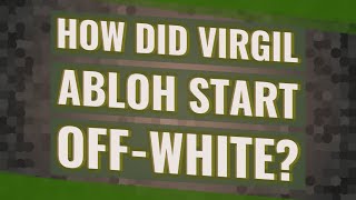 How did Virgil Abloh start OffWhite [upl. by Dnumde96]