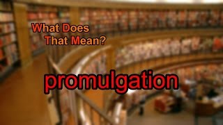 What does promulgation mean [upl. by Sirron664]