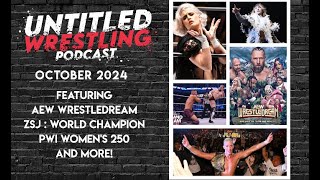 The Untitled Wrestling Podcast  October 2024 [upl. by Booze]