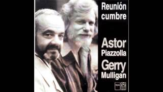 quotCIERRA TUS OJOS Y ESCUCHAquotAstor Piazzolla y Gerry Mulligan  Reunión Cumbre 1974 [upl. by Kuster584]