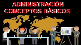 ¿QUE ES ADMINISTRACIÓN  conceptos básicos [upl. by Courcy219]