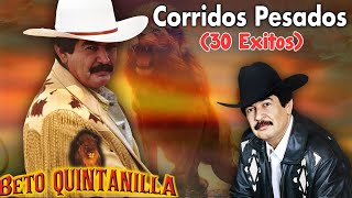 Beto Quintanilla  Corridos Pesados  30 Exitos [upl. by Palermo667]