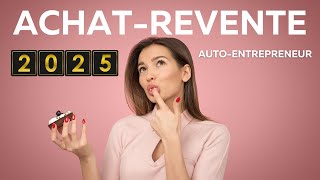 Devenir Auto Entrepreneur dans lAchat Revente  Tutoriel 2025 [upl. by Pettiford]