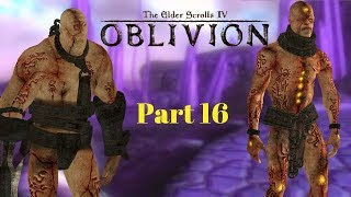 Lets Play The Elder Scrolls IV Oblivion  Ep 16 [upl. by Ashatan]