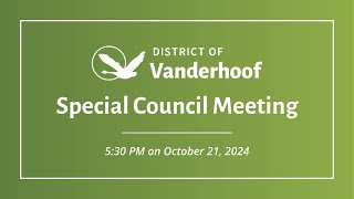 District of Vanderhoof  Special Council Meeting  October 21 2024 [upl. by Otiv]