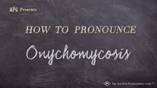 How to Pronounce Onychomycosis Real Life Examples [upl. by Janessa]