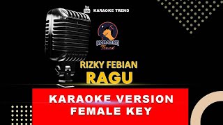 RAGU  RIZKY FEBIAN VERSI KARAOKE FEMALE KEY [upl. by Meekar]