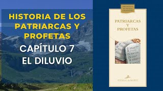 Historia de los Patriarcas y Profetas Capítulo 7 el diluvio [upl. by Romulus]