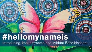 Introducing hellomynameis at Mildura Base Hospital [upl. by Tess132]