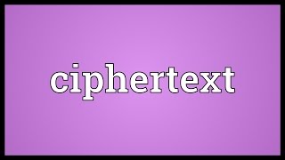 Ciphertext Meaning [upl. by Kcire]