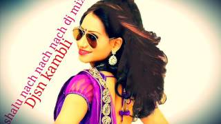 shalu nach nach mix djsn kambli  new marathi dj songs 2016 [upl. by Arualana117]