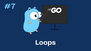 Go Golang Tutorial 7  Loops [upl. by Ardnaek]