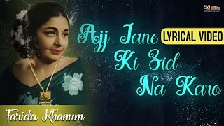 Lyrical Video Aaj Jane Ki Zid  Farida Khanum  EMIPakistanOfficial [upl. by Soule495]