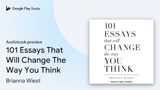 101 Essays That Will Change The Way You Think by Brianna Wiest · Audiobook preview [upl. by Atteuqahs]