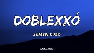 J Balvin amp Feid  Doblexxó LETRA 🎵 [upl. by Carthy35]