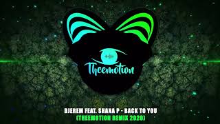 Djerem feat Shana P  Back To You Theemotion Remix 2020 [upl. by Elodea]