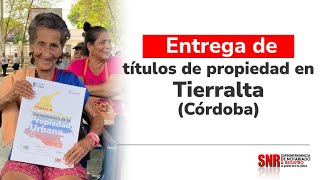 SNRConecta  Entrega de títulos de propiedad en Tierralta Córdoba [upl. by Martinic814]