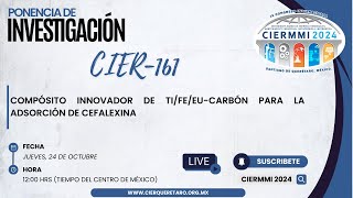 CIER161 COMPÓSITO INNOVADOR DE TIFEEUCARBÓN PARA LA ADSORCIÓN DE CEFALEXINA [upl. by Anirtruc55]