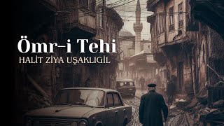 Ömri Tehi  Halit Ziya Uşaklıgil Sesli Öykü [upl. by Largent996]