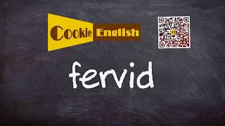 Fervid Pronunciation Paraphrase Listen amp Practice [upl. by Weaks]