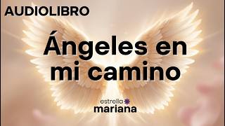 AUDIOLIBRO ÁNGELES EN MI CAMINO GRATUITO [upl. by Ettennek]