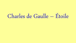 How to say Charles de Gaulle – Étoile correctly [upl. by Adnawal]