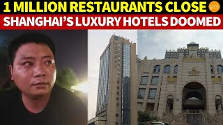 Shanghai’s Luxury Hotels Can’t Survive 1 Million Restaurants Close in China Owners in Tears [upl. by Nnazil]