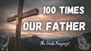 100 Times Our Father  Very Powerful Daily Prayer [upl. by Asemaj]