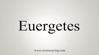 How To Say Euergetes [upl. by Ahsineb57]